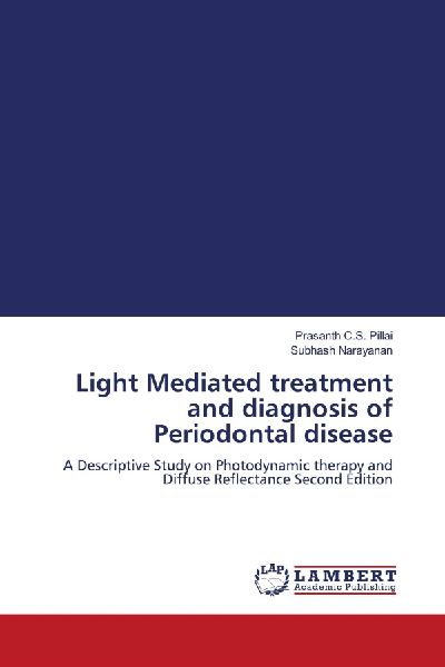 Light Mediated treatment and diagnosis of Periodontal disease: A Descriptive Study on Photodynamic therapy and Diffuse Reflectance Second Edition