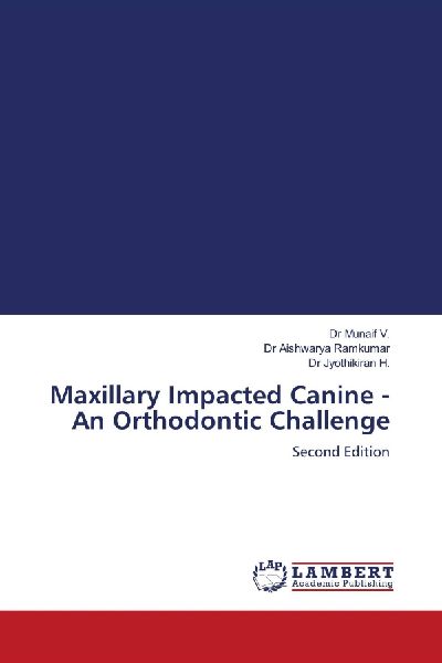 Maxillary Impacted Canine - An Orthodontic Challenge: Second Edition