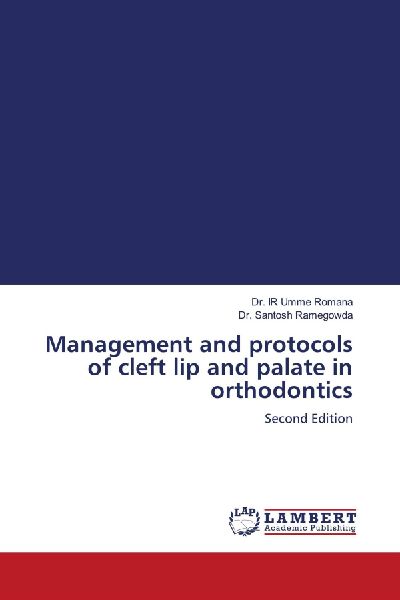 Management and protocols of cleft lip and palate in orthodontics: Second Edition