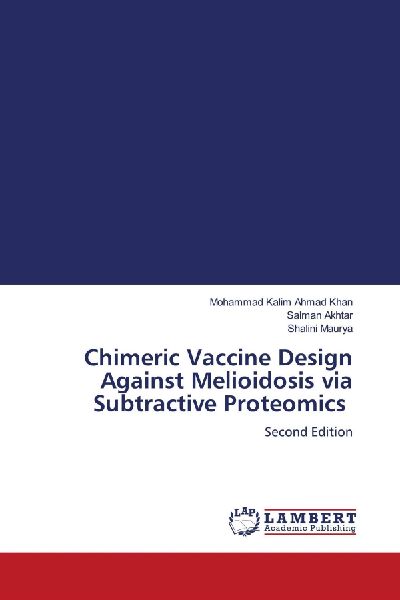 Chimeric Vaccine Design Against Melioidosis via Subtractive Proteomics: Second Edition