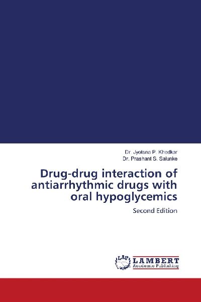 Drug-drug interaction of antiarrhythmic drugs with oral hypoglycemics: Second Edition