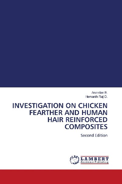 INVESTIGATION ON CHICKEN FEARTHER AND HUMAN HAIR REINFORCED COMPOSITES: Second Edition