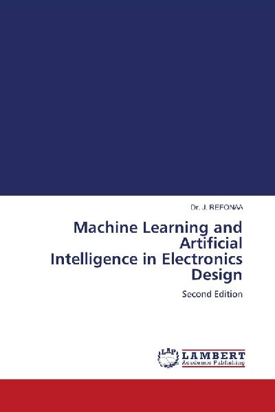 Machine Learning and Artificial Intelligence in Electronics Design: Second Edition