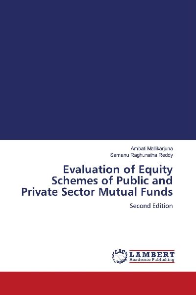 Evaluation of Equity Schemes of Public and Private Sector Mutual Funds: Second Edition