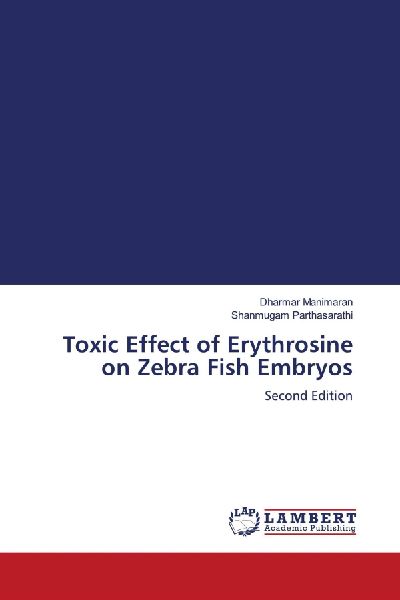 Toxic Effect of Erythrosine on Zebra Fish Embryos: Second Edition