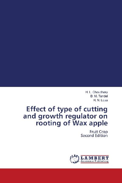 Effect of type of cutting and growth regulator on rooting of Wax apple: Fruit Crop Second Edition