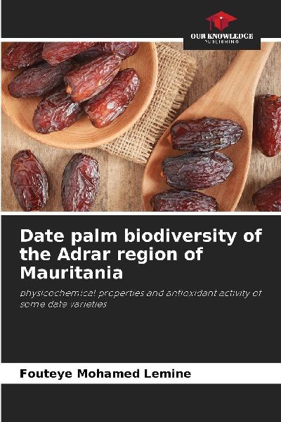 Date palm biodiversity of the Adrar region of Mauritania: physicochemical properties and antioxidant activity of some date varieties