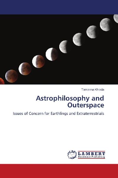 Astrophilosophy and Outerspace: Issues of Concern for Earthlings and Extraterrestrials