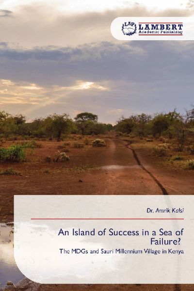 An Island of Success in a Sea of Failure?: The MDGs and Sauri Millennium Village in Kenya