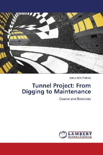 Tunnel Project: From Digging to Maintenance: Course and Exercises