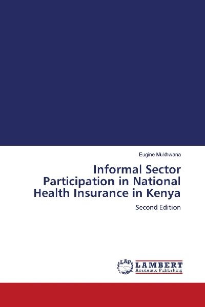 Informal Sector Participation in National Health Insurance in Kenya: Second Edition