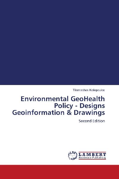 Environmental GeoHealth Policy - Designs Geoinformation & Drawings: Second Edition