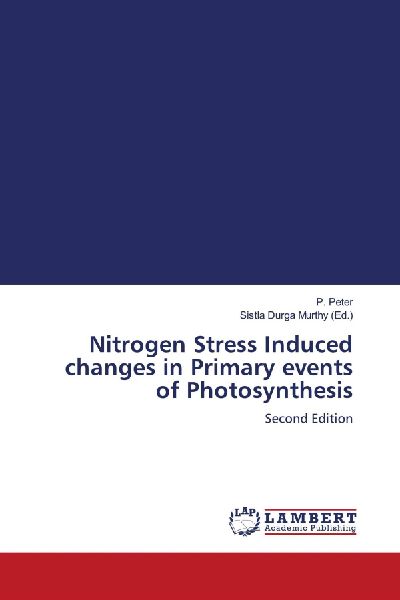 Nitrogen Stress Induced changes in Primary events of Photosynthesis: Second Edition