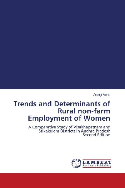 Trends and Determinants of Rural non-farm Employment of Women: A Comparative Study of Visakhapatnam and Srikakulam Districts in Andhra Pradesh Second Edition