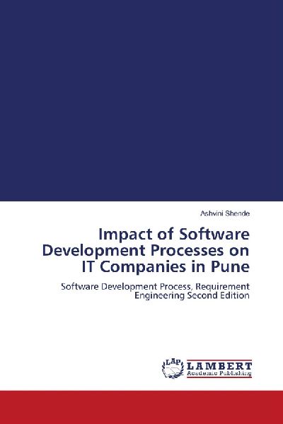 Impact of Software Development Processes on IT Companies in Pune: Software Development Process, Requirement Engineering Second Edition