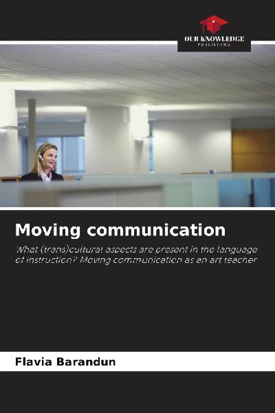 Moving communication: What (trans)cultural aspects are present in the language of instruction? Moving communication as an art teacher