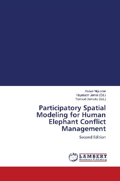 Participatory Spatial Modeling for Human Elephant Conflict Management: Second Edition