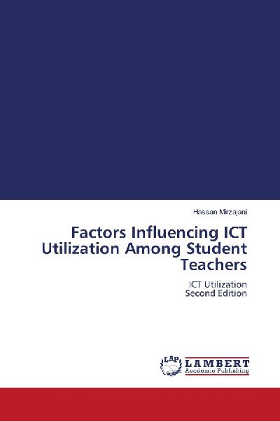 Factors Influencing ICT Utilization Among Student Teachers: ICT Utilization Second Edition