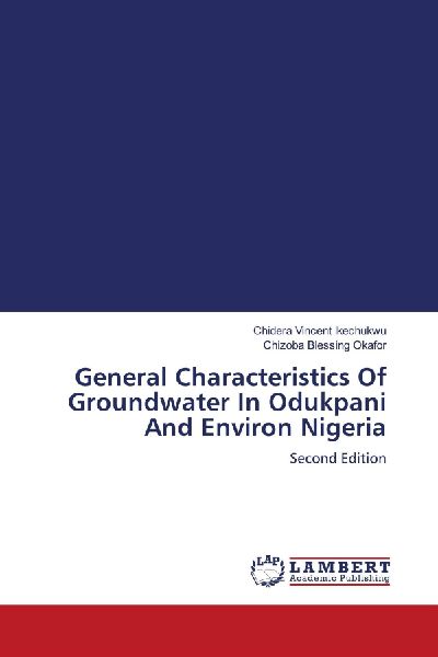 General Characteristics Of Groundwater In Odukpani And Environ Nigeria: Second Edition