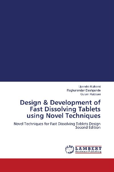Design & Development of Fast Dissolving Tablets using Novel Techniques: Novel Techniques for Fast Dissolving Tablets Design Second Edition