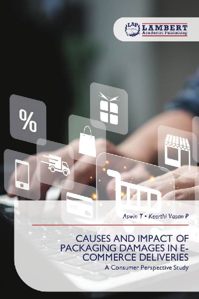 CAUSES AND IMPACT OF PACKAGING DAMAGES IN E-COMMERCE DELIVERIES: A Consumer Perspective Study
