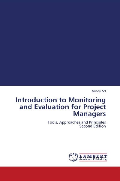 Introduction to Monitoring and Evaluation for Project Managers: Tools, Approaches and Principles Second Edition