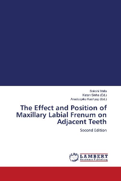 The Effect and Position of Maxillary Labial Frenum on Adjacent Teeth: Second Edition