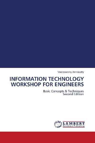 INFORMATION TECHNOLOGY WORKSHOP FOR ENGINEERS: Basic Concepts & Techniques Second Edition