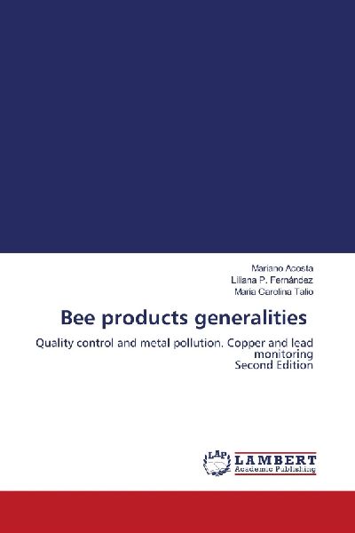 Bee products generalities: Quality control and metal pollution. Copper and lead monitoring Second Edition