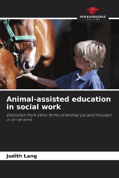 Animal-assisted education in social work: Distinction from other forms of animal use and inclusion in social work