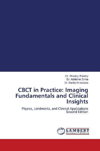 CBCT in Practice: Imaging Fundamentals and Clinical Insights: Physics, Landmarks, and Clinical Applications Second Edition