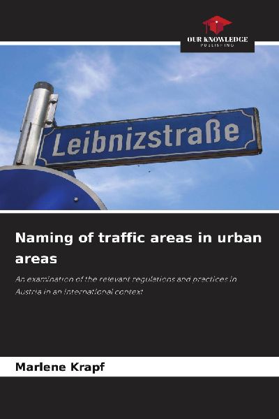 Naming of traffic areas in urban areas: An examination of the relevant regulations and practices in Austria in an international context