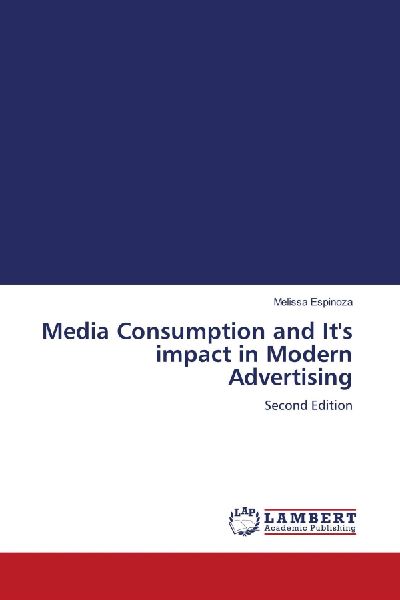 Media Consumption and Its impact in Modern Advertising: Second Edition