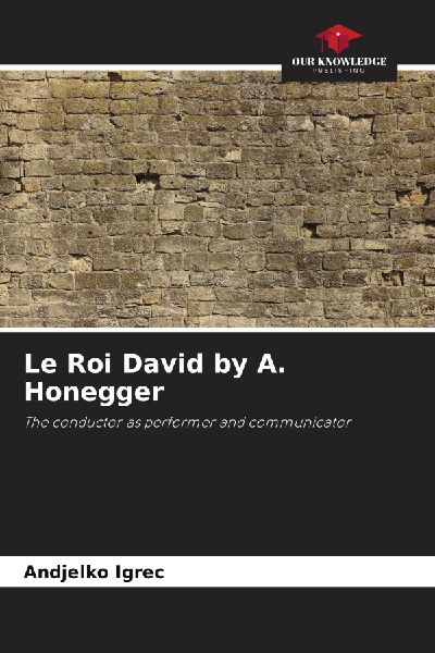 Le Roi David by A. Honegger: The conductor as performer and communicator