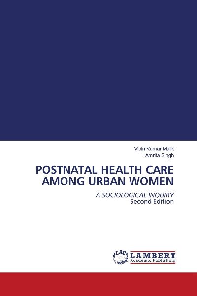 POSTNATAL HEALTH CARE AMONG URBAN WOMEN: A SOCIOLOGICAL INQUIRY Second Edition