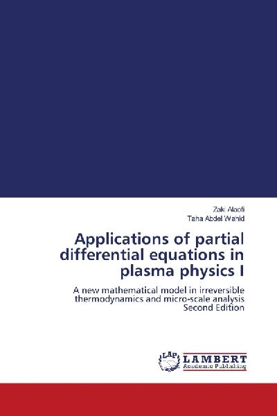 Applications of partial differential equations in plasma physics I: A new mathematical model in irreversible thermodynamics and micro-scale analysis Second Edition