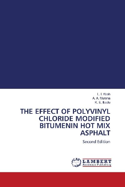 THE EFFECT OF POLYVINYL CHLORIDE MODIFIED BITUMENIN HOT MIX ASPHALT: Second Edition