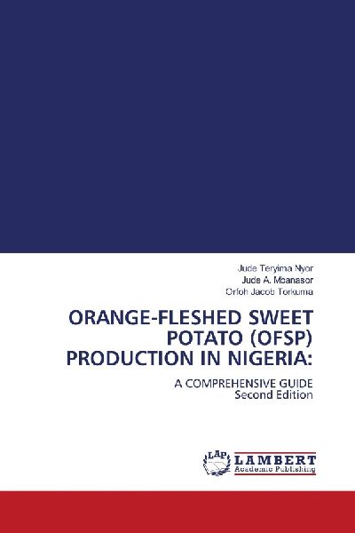 ORANGE-FLESHED SWEET POTATO (OFSP) PRODUCTION IN NIGERIA:: A COMPREHENSIVE GUIDE Second Edition