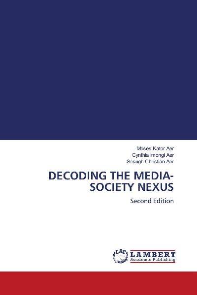 DECODING THE MEDIA-SOCIETY NEXUS: Second Edition
