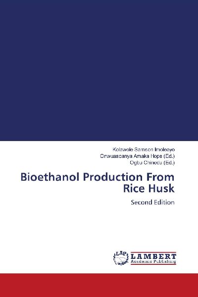 Bioethanol Production From Rice Husk: Second Edition