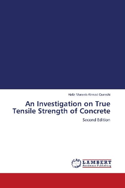 An Investigation on True Tensile Strength of Concrete: Second Edition