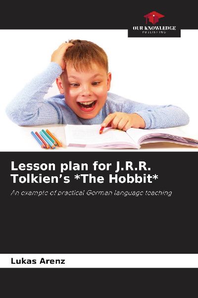 Lesson plan for J.R.R. Tolkiens *The Hobbit*: An example of practical German language teaching