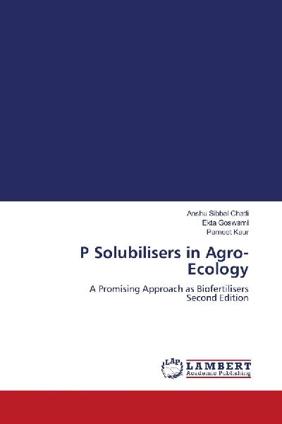 P Solubilisers in Agro-Ecology: A Promising Approach as Biofertilisers Second Edition