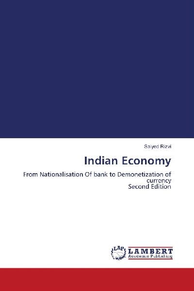 Indian Economy: From Nationalisation Of bank to Demonetization of currency Second Edition