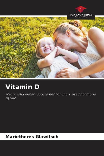 Vitamin D: Meaningful dietary supplement or short-lived hormone hype?