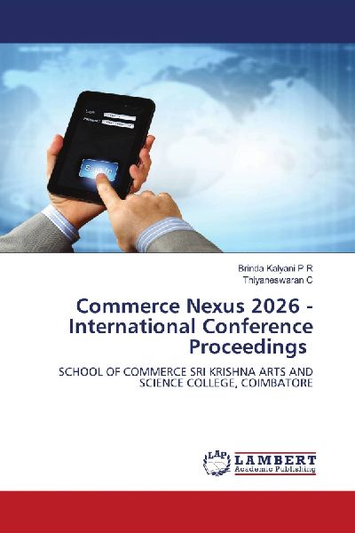 Commerce Nexus 2026 - International Conference Proceedings: SCHOOL OF COMMERCE SRI KRISHNA ARTS AND SCIENCE COLLEGE, COIMBATORE