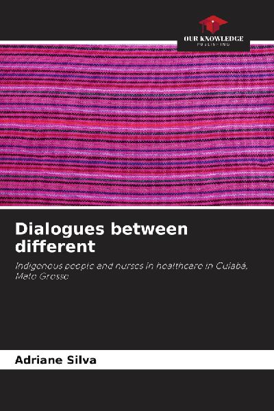 Dialogues between different: Indigenous people and nurses in healthcare in Cuiabá, Mato Grosso