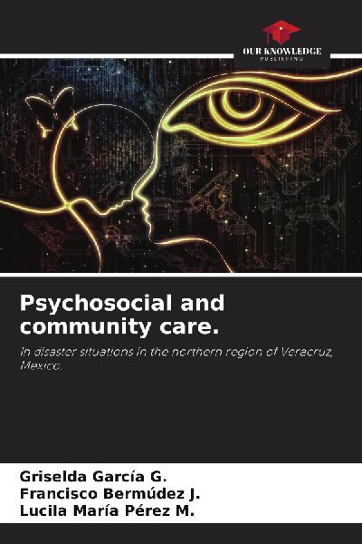 Psychosocial and community care.: In disaster situations in the northern region of Veracruz, Mexico.