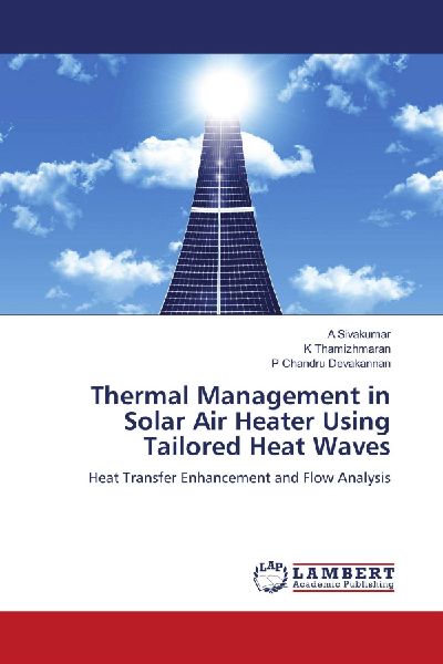 Thermal Management in Solar Air Heater Using Tailored Heat Waves: Heat Transfer Enhancement and Flow Analysis