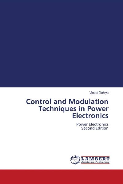 Control and Modulation Techniques in Power Electronics: Power Electronics Second Edition
